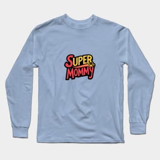 Super mommy Long Sleeve T-Shirt